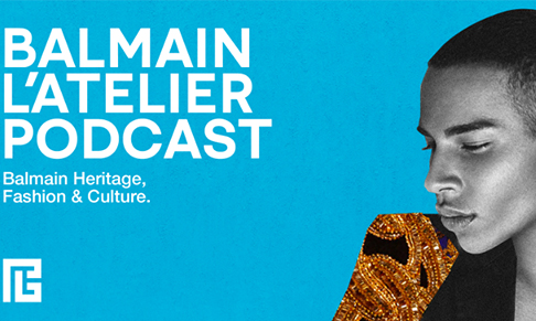 Balmain launches L’Atelier Balmain podcast 